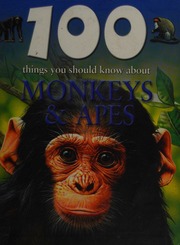 100 Things You Should Know About Monkeys Apes De La Bedoyere