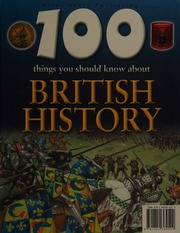 100 Things You Should Know About British History Steele Philip