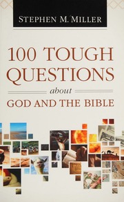 100 Tough Questions About God And The Bible Miller Stephen M