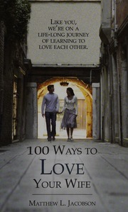 100 Ways To Love Your Wife A Lifelong Journey Of Learning To Love Jacobson