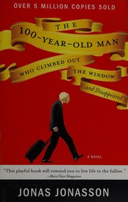 The 100yearold Man Who Climbed Out The Window And Disappeared Jonasson