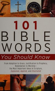 101 Bible Words You Should Know From Adoption To Grace Justification To Prophecy Redemption To Worship The Most Important Ideas In Scripture Explained Applied And Illustrated Fackler