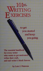 101 And More Writing Exercises To Get You Started And Keep You Going Peterson