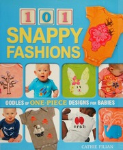 101 Snappy Fashions Oodles Of Onepiece Designs For Babies 1st Ed Filian