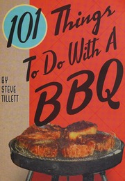 101 Things To Do With A Bbq Spi Edition Tillett Steve