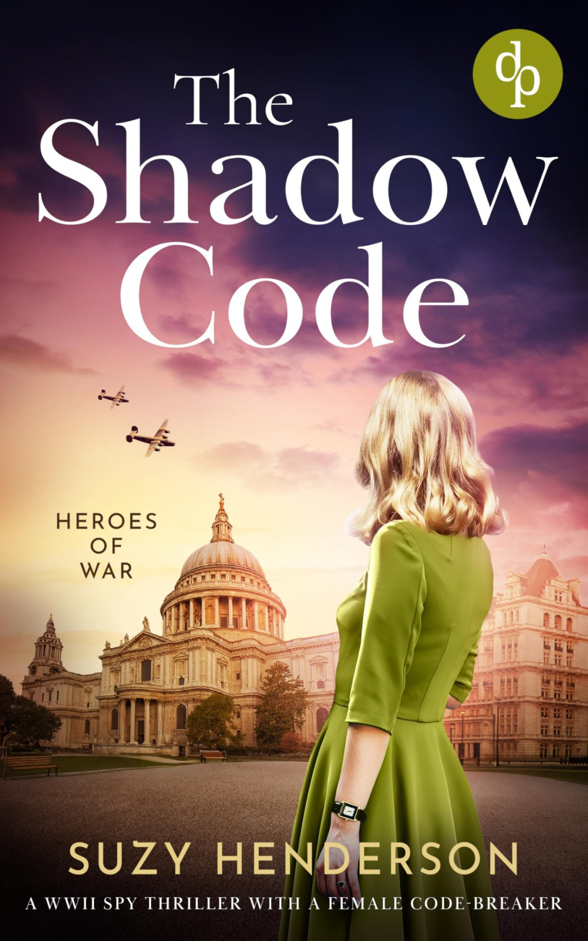 The Shadow Code A Wwii Spy Thriller With A Female Codebreaker Heroes Of War Book 3 Suzy Henderson