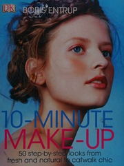 10minute Makeup 50 Stepbystep Looks From Fresh And Natural To Catwalk Chic Entrup