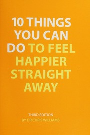 10 Things You Can Do To Feel Happier Straight Away Williams Chris