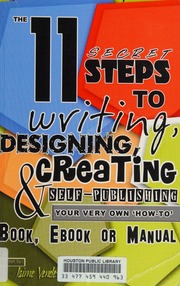 The 11 Secret Steps To Writing Designing Creating And Selfpublishing Your Very Own How To Book Ebook Or Manual Vendera