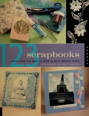 123 Scrapbooks Everything You Need To Know To Make Amazing Pages None Boerens