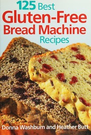 125 Best Glutenfree Bread Machine Recipes Washburn Donna Butt
