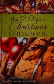12 Days Of Christmas Cookbook The Ultimate In Effortless Holiday Entertaining Tipton