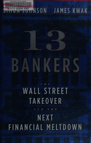 13 Bankers The Wall Street Takeover And The Next Financial Meltdown Johnson