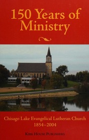 150 Years Of Ministry Chisago Lake Evangelical Lutheran Church 18542004 Johnson