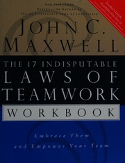 The 17 Indisputable Laws Of Teamwork Workbook Embrace Them And Empower Your Team Workbook Edition Maxwell