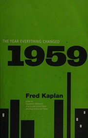 1959 The Year Changed Everything Kaplan Fred M