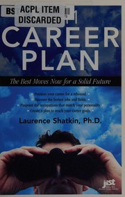 2011 Career Plan The Best Moves Now For A Solid Future Shatkin
