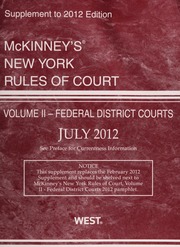 2012 July Supplement To Mckinneys New York Rules Of Court Volume Ii Federal District Courts Replaces February 2012 Supplement Editorial Staff