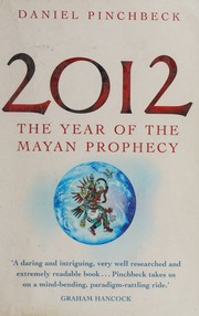2012 The Year Of The Mayan Prophecy Pinchbeck Daniel