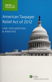 2012 Tax Legislation American Taxpayer Relief Act Of 2012 Law Explanation And Analysis None None