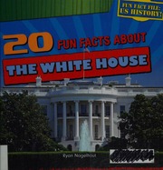20 Fun Facts About The White House First Edition Nagelhout Ryan