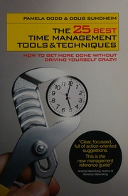 The 25 Best Time Management Tools Techniques How To Get More Done Without Driving Yourself Crazy Dodd