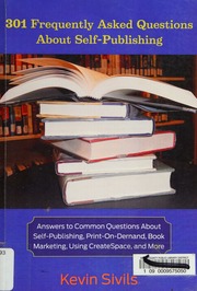 301 Frequently Asked Questions About Selfpublishing Answers To Common Questions About Selfpublishing Printondemand Book Marketing Using Createspace And More Sivils