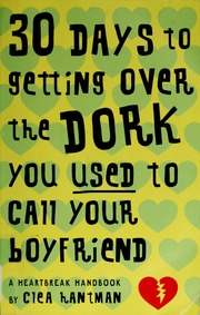 30 Days To Getting Over The Dork You Used To Call Your Boyfriend 1st Trade Pbk Ed Hantman