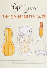 The 30minute Cook The Best Of The Worlds Best Cooking Slater