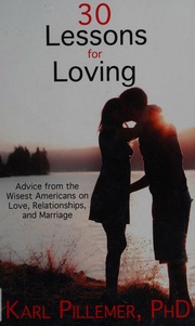 30 Lessons For Loving Advice From The Wisest Americans On Love Relationships And Marriage Pillemer