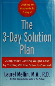 The 3day Solution Plan Jumpstart Lasting Weight Loss By Turning Off The Drive To Overeat Mellin
