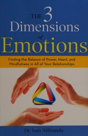 The 3 Dimensions Of Emotions Finding Balance Harmony And Happiness In All Of Your Relationships Alibrando