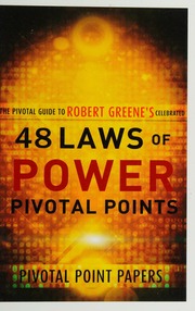 The 48 Laws Of Power Pivotal Points The Pivotal Guide To Robert Greenes Celebrated Book Pivotal Point Papers