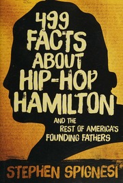 499 Facts About Hiphop Hamilton And The Rest Of Americas Founding Fathers Spignesi
