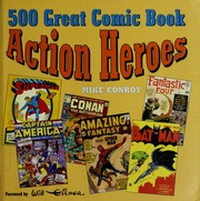 500 Great Comic Book Action Heroes Mike Conroy