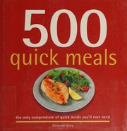 500 Quick Meals The Only Compendium Of Quick Meals Youll Ever Need 1st Ed Gray