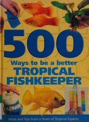 500 Ways To Be A Better Tropical Fishkeeper Unknown