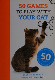 50 Games To Play With Your Cat Strachan Jackie 1956 Author