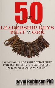 50 Leadership Keys That Work Essential Leadership Strategies For Increasing Effectiveness In Business And Ministry First Edition Robinson
