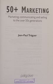 50 Marketing Marketing Communicating And Selling To The Over 50s Generations Treguer