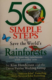 50 Simple Steps To Save The Worlds Rainforests Unknown