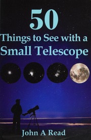 50 Things To See With A Small Telescope Read John A Author