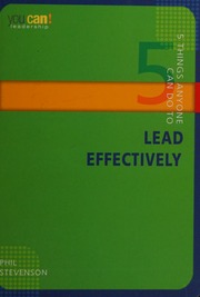 5 Things Anyone Can Do To Lead Effectively Stevenson Phil