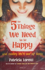 5 Things We Need To Be Happy Patricia Lorenz