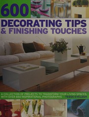 600 Decorating Tips Finishing Touches A Collection Of Projects To Transform Your Living Spaces With Over 650 Inspirational Photographs Evelegh