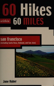 60 Hikes Within 60 Miles San Francisco Including San Jose Oakland And Santa Rosa 2nd Ed Huber