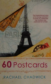 60 Postcards The Inspirational Story Of A Young Womans Journey To Celebrate Her Mother One Postcard At A Time Chadwick