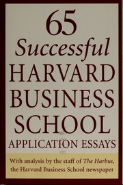 65 Successful Harvard Business School Application Essays 1st Ed Harvard Business School