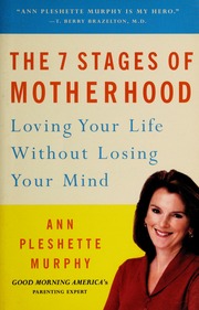 The 7 Stages Of Motherhood Making The Most Of Your Life As A Mom None 1st Ed Pleshette Murphy