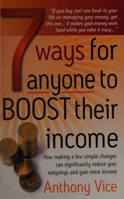 7 Ways For Anyone To Boost Their Income How Making A Few Simple Changes Can Significantly Reduce Your Outgoings And Gain Extra Income Vice